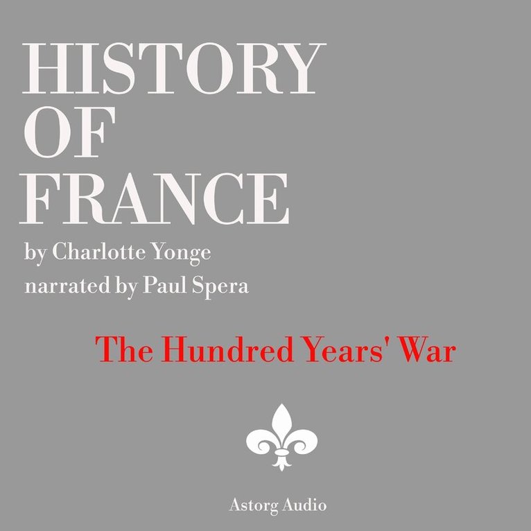 Charlotte Mary Yonge - History of France - The Hundred Years' War, Ljudbok