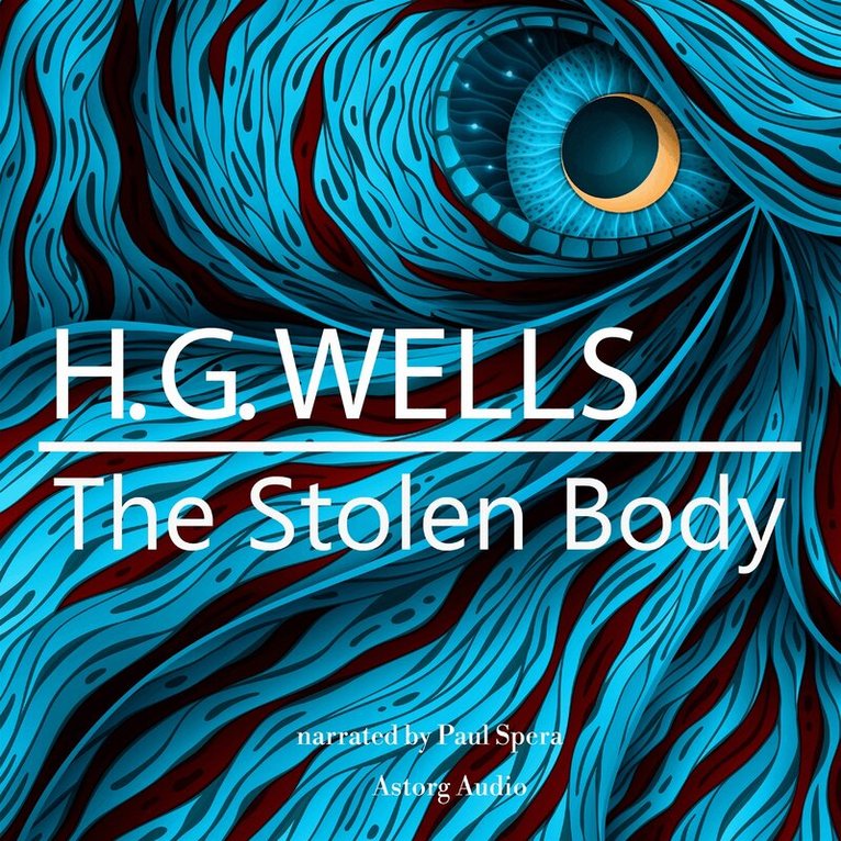 H. G. Wells - H. G. Wells : The Stolen Body, Ljudbok