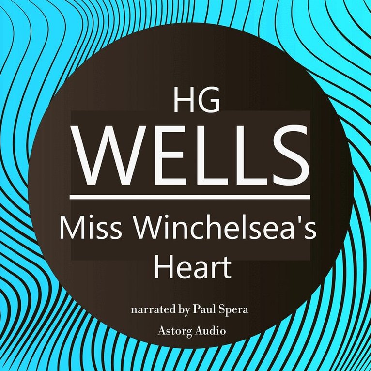 H. P. Lovecraft - H. G. Wells : Miss Winchelsea's Heart, Ljudbok