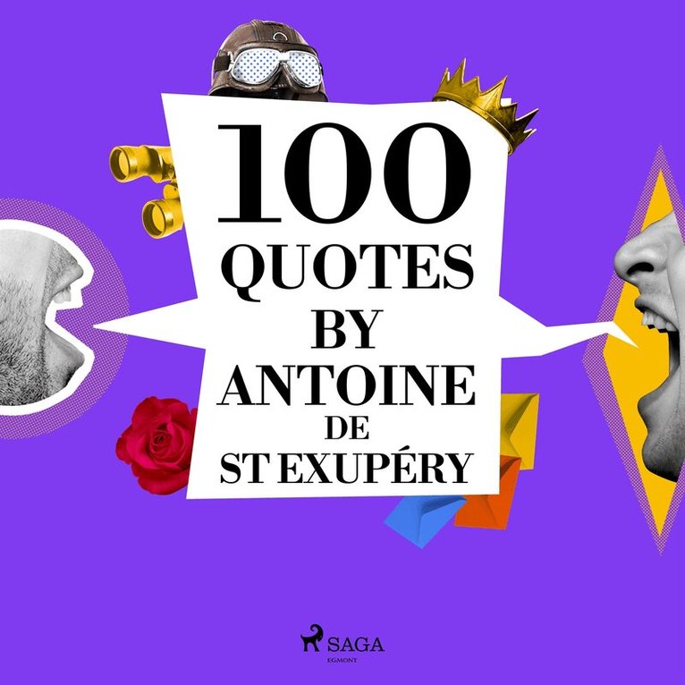 Antoine de Saint-Exupéry - 100 Quotes by Antoine de St Exupéry, Ljudbok