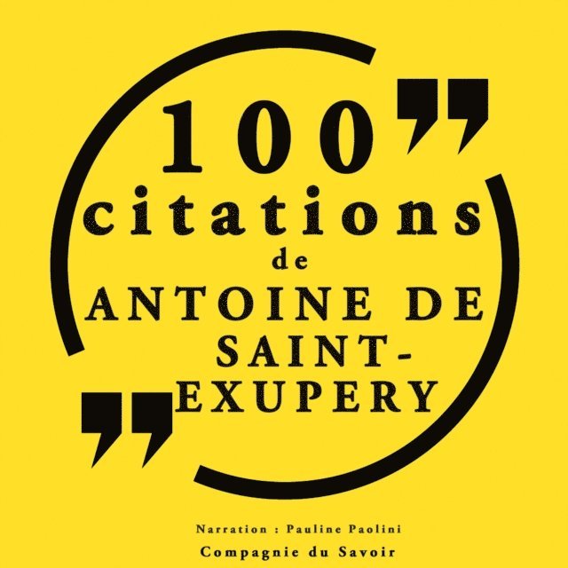 Saint-Exupery - 100 citations d'Antoine de Saint Exupéry, Ljudbok