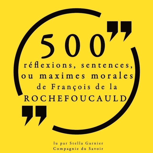 Rochefoucauld - 500 réflexions, sentences ou maximes morales de François de la Rochefoucauld, Ljudbok