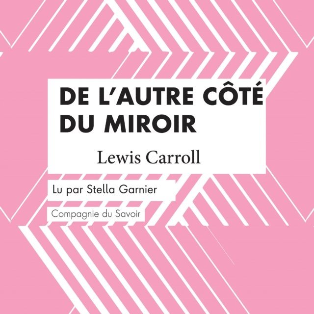 Carroll - De l'autre côté du miroir, Ljudbok