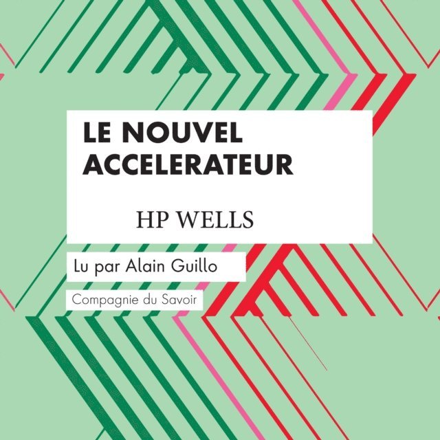 Wells - Le Nouvel Accelerateur, Ljudbok