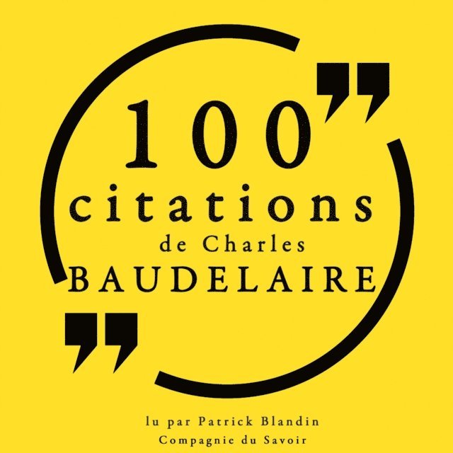 Baudelaire - 100 citations de Charles Baudelaire, Ljudbok