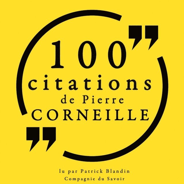 Corneille - 100 citations de Pierre Corneille, Ljudbok