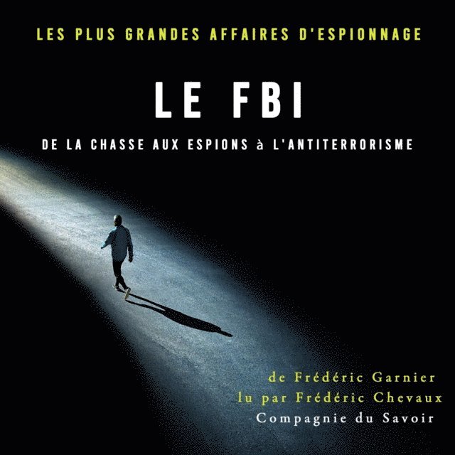 Garnier - Le FBI de la chasse aux espions à l'antiterrorisme, Ljudbok