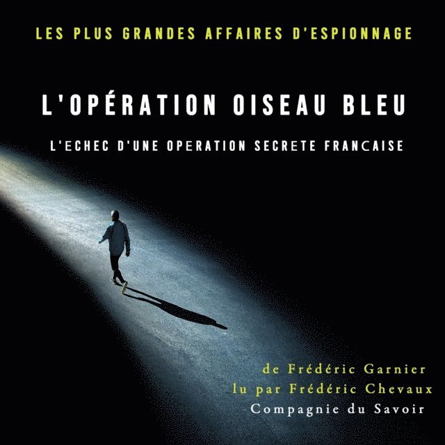 Garnier - L'OpÃ©ration oiseau bleu, l'Ã©chec d'une opÃ©ration secrÃ¨te franÃ§aise, Ljudbok. Tillgänglighet: Lägg i varukorg