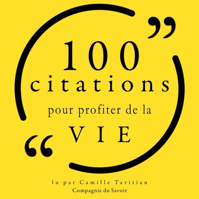 Various - 100 citations pour profiter de la vie, Ljudbok