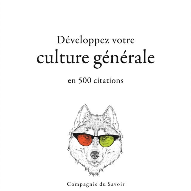 Confucius, Tzu, Einstein, Churchill, Shakespeare - Développez votre culture générale en 500 citations, Ljudbok