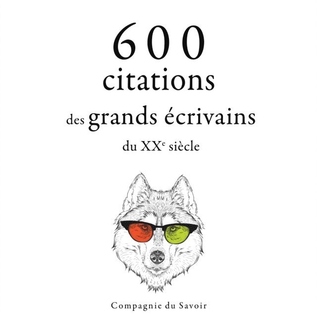 Gibran, Churchill, Zweig, Saint-Exupery, Wilde, Frank - 600 citations des grands écrivains du XXe siècle, Ljudbok