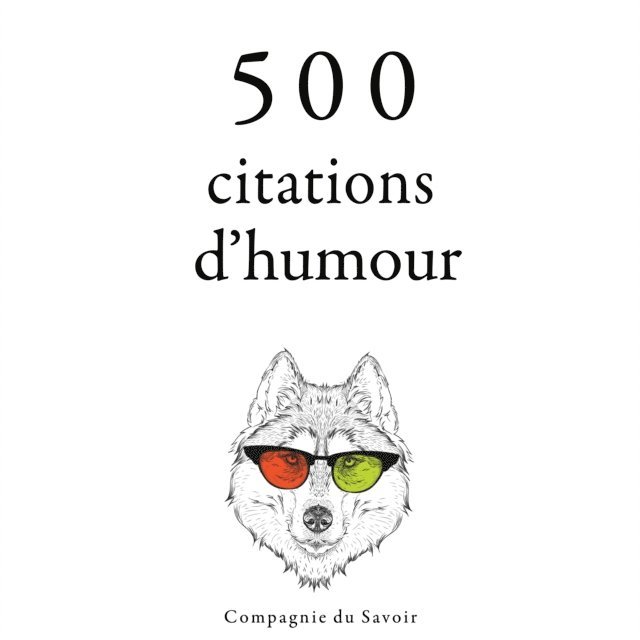 Allen, Marx, Shaw, Einstein, Wilde - 500 citations d'humour, Ljudbok