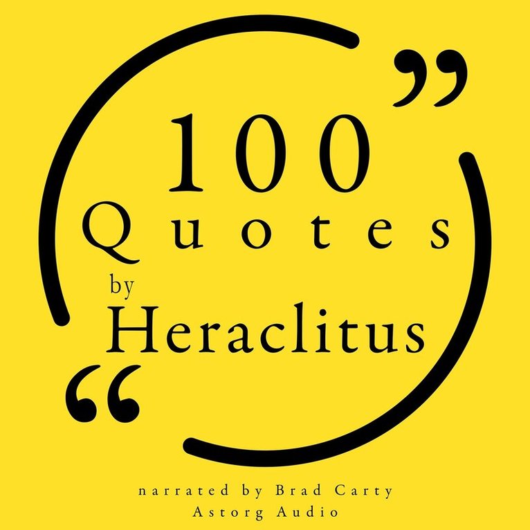 Heraclitus of Ephesus - 100 Quotes by Heraclitus of Ephesus, Ljudbok