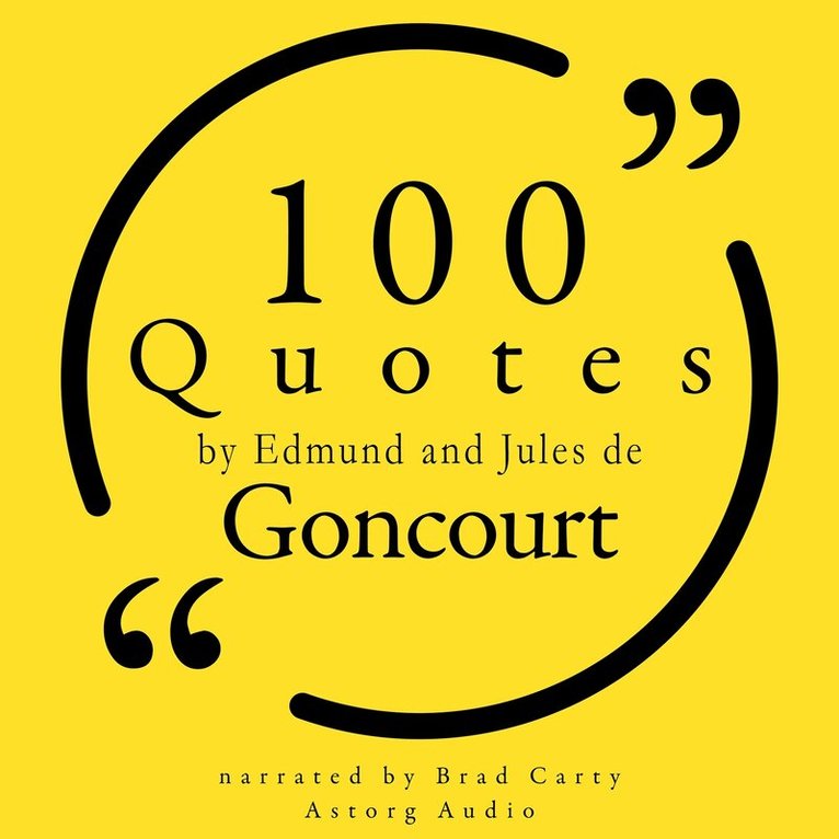 Jules de Goncourt, Edmond de Goncourt - 100 Quotes by Edmond and Jules de Goncourt, Ljudbok