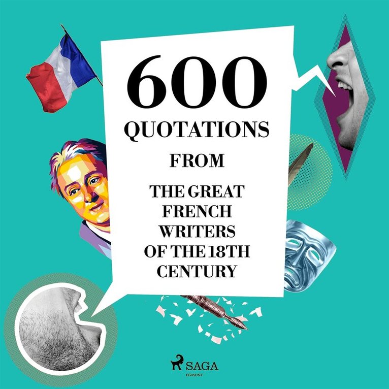 Jean-Jacques Rousseau, Denis Diderot, Voltaire, Beaumarchais, Nicolas de Chamfort, Montesquieu - 600 Quotations from the Great French Writers of the 18th Century, Ljudbok
