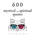 600 Mystical and Spiritual Quotations