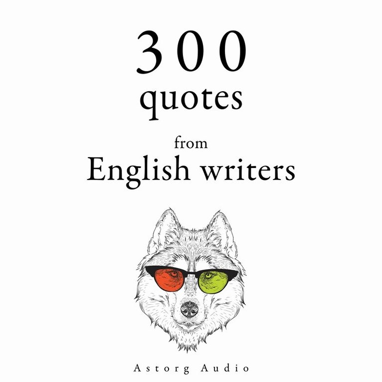 Jane Austen, William Shakespeare, Georg Christoph Lichtenberg - 300 Quotes from English Writers, Ljudbok