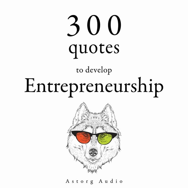 Various - 300 Quotes to Develop Entrepreneurship, Ljudbok