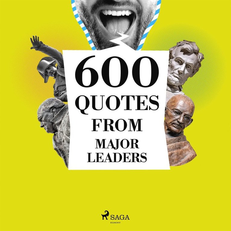 Marcus Aurelius, Abraham Lincoln, Mahatma Gandhi, Winston Churchill, Napoleon Bonaparte, Charles de Gaulle - 600 Quotes from Major Leaders, Ljudbok