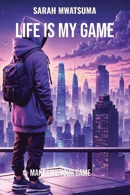 Sarah Mwatsuma - Life is My Game, Häftad. Tillgänglighet: Lägg i varukorg