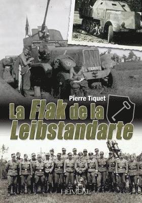 Pierre Tiquet - Flak de la Leibstandarte, Inbunden