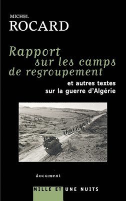 Michel Rocard - Rapports sur les camps de regroupement: et autres textes sur la guerre d'Algérie, Häftad