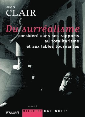 Jean Clair - Du surréalisme considéré dans ses rapports au totalitarisme et aux tables tournantes: Contribution à une histoire de l'insensé, Häftad