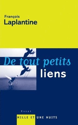 François Laplantine - De tout petits liens, Häftad
