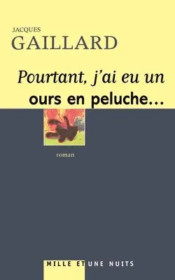 Jacques Gaillard - Pourtant, j'ai eu un ours en peluche..., Häftad. Tillgänglighet: Lägg i varukorg