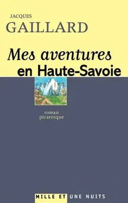 Jacques Gaillard - Mes aventures en Haute-Savoie: Roman picaresque, Häftad. Tillgänglighet: Lägg i varukorg