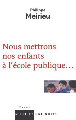 Philippe Meirieu - Nous mettrons nos enfants à l'école publique..., Häftad. Tillgänglighet: Lägg i varukorg