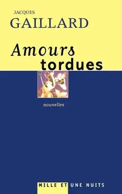 Jacques Gaillard - Amours Tordues, Häftad. Tillgänglighet: Lägg i varukorg