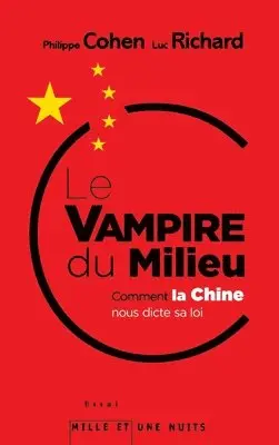 Philippe Cohen - Le Vampire Du Milieu: Comment la Chine nous dicte sa loi, Häftad. Tillgänglighet: Lägg i varukorg