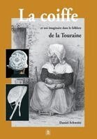 Coiffe dans le folklore de la Touraine (La)