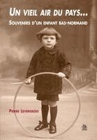 Vieil air du pays (un)... Souvenirs d'un enfant bas-normand