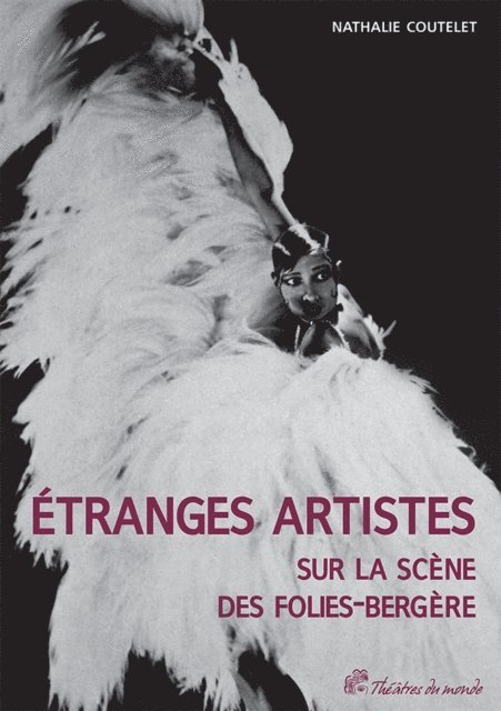 Nathalie COUTELET - Étranges artistes sur la scène des Folies-Bergère, 1871-1936, E-bok