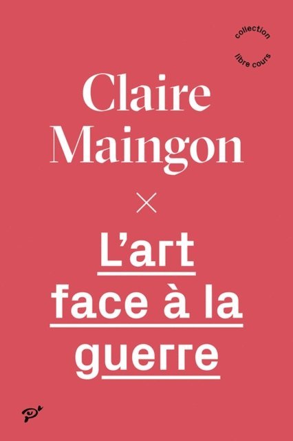 Claire Maingon - L'art face à la guerre, E-bok