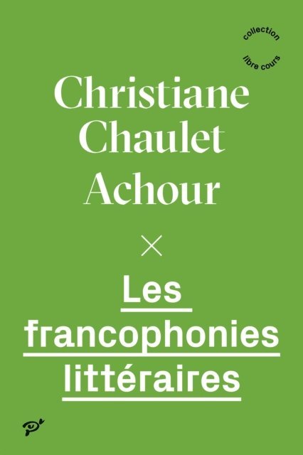 Christiane Chaulet-Achour - Les francophonies littéraires, E-bok