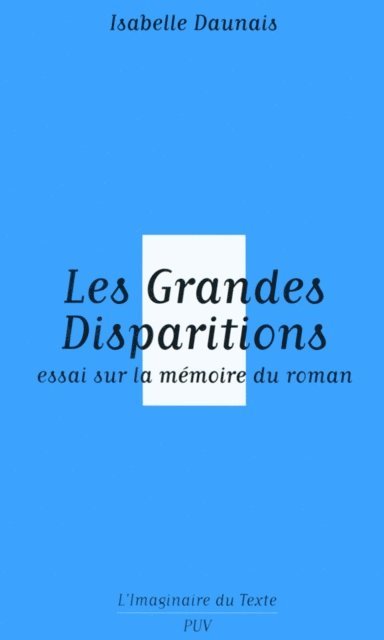 Isabelle Daunais - Les Grandes Disparitions - Essai sur la mémoire du roman, E-bok