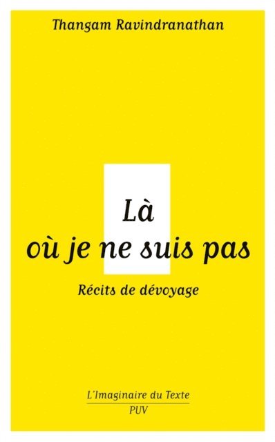 Thangam Ravindranathan - Là où je ne suis pas - Récits de dévoyage, E-bok