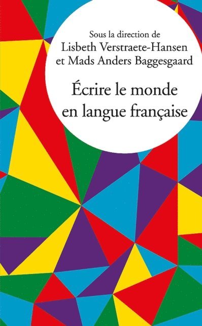 Lisbeth Verstraete-Hansen, Mads Anders Baggesgaard - Écrire le monde en langue française, E-bok