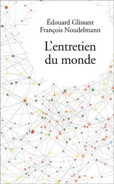 Edouard GLISSANT, Francois Noudelmann - L'entretien du monde, E-bok
