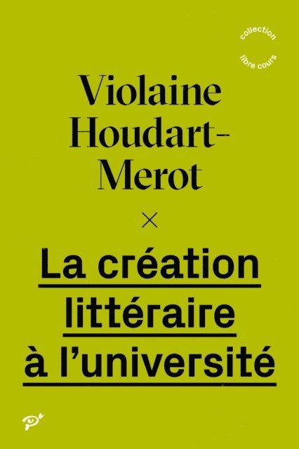 Violaine Houdart-Merot - La création littéraire à l'université, E-bok