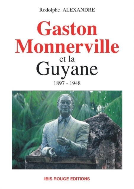 Rodolphe Alexandre - Gaston Monnerville et la Guyane, E-bok