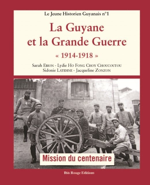 Sarah Ebion, Jacqueline Zonzon - La Guyane et la Grande Guerre 1914-1918, E-bok