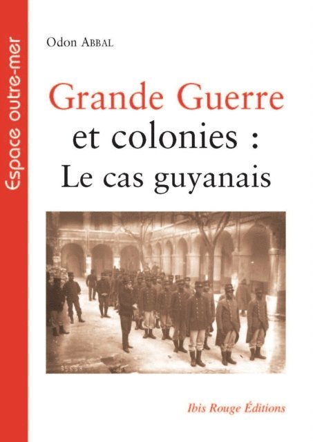 Odon Abbal - Grande Guerre et colonies : Le cas guyanais, E-bok