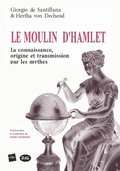 Le Moulin d'Hamlet: La connaissance, origine et transmission par les mythes