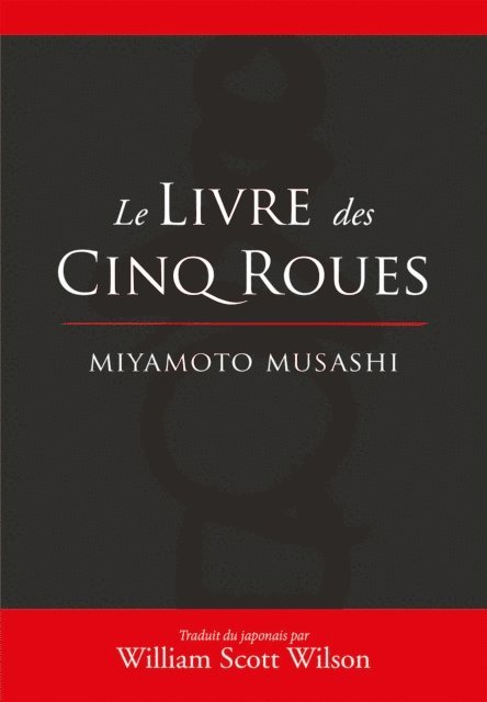 William Scott Wilson, Josette Nickels-Grolier, Miyamoto Musashi - Le livre des 5 Roues, E-bok