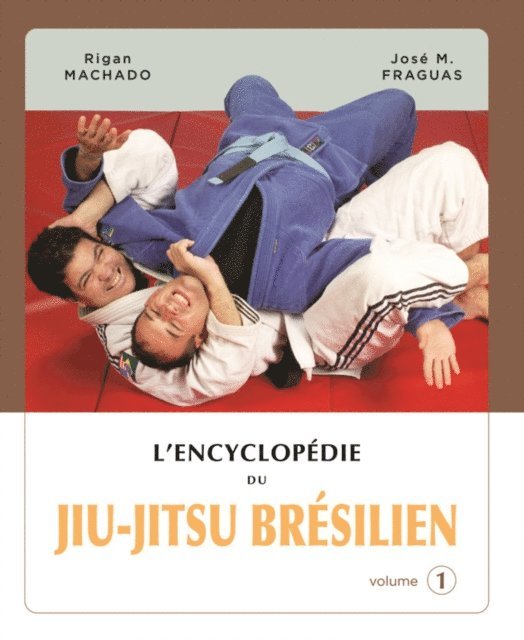 Jose M. Fraguas, Rigan Machado - L'encyclopédie du jiu-jitsu brésilien  - volume 1, E-bok