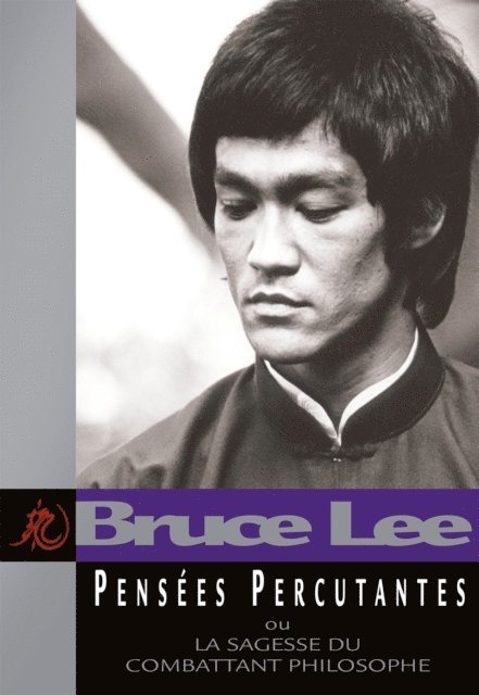 Thierry Plee, Serge Mairet, Bruce Lee - Pensées Percutantes ou la sagesse du combattant philosophe, E-bok